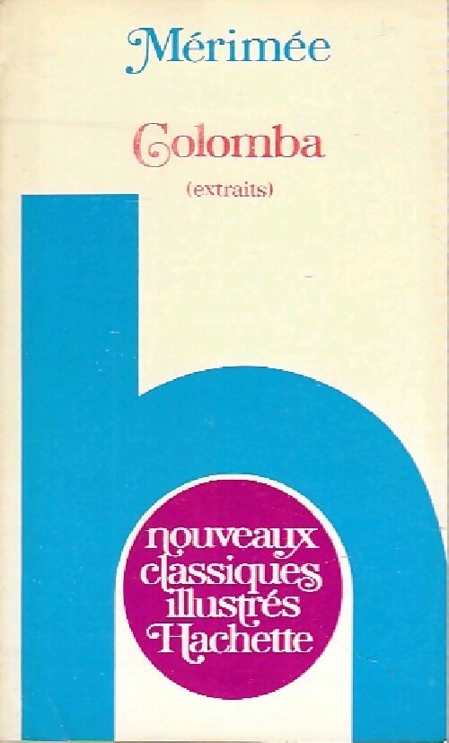 Colomba (extraits) - Prosper Mérimée -  Nouveaux Classiques Hachette - Livre