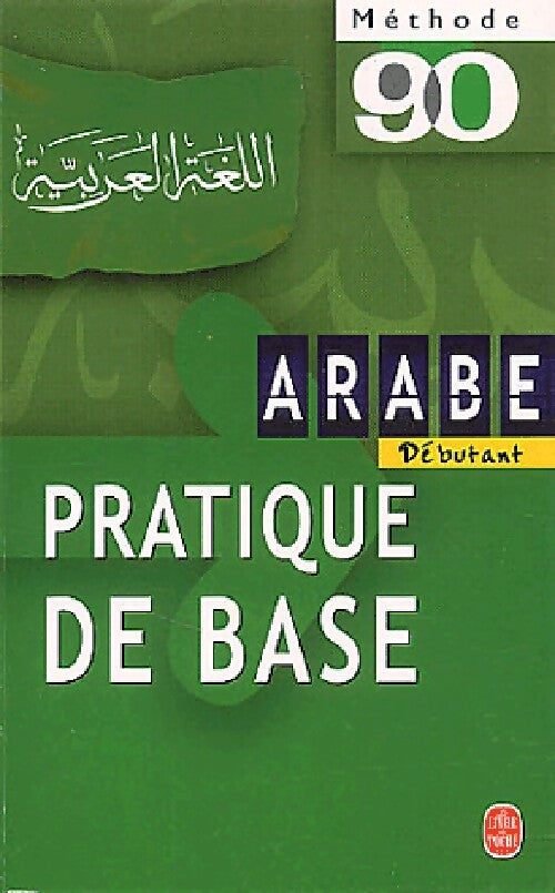 Livrenpoche : Arabe : pratique de base (Débutant) - Michel Neyreneuf, Christine Canamas, Mohammad Bakri - Livre