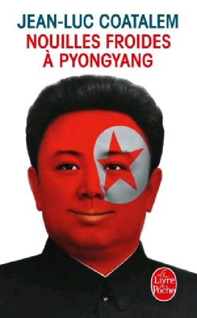 Livrenpoche : Nouilles froides à Pyongyang - Jean-Luc Coatalem - Livre