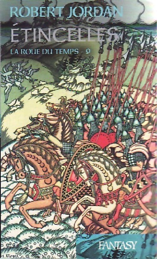 La roue du temps Tome IX : Etincelles - Robert Jordan -  Fantasy - Livre