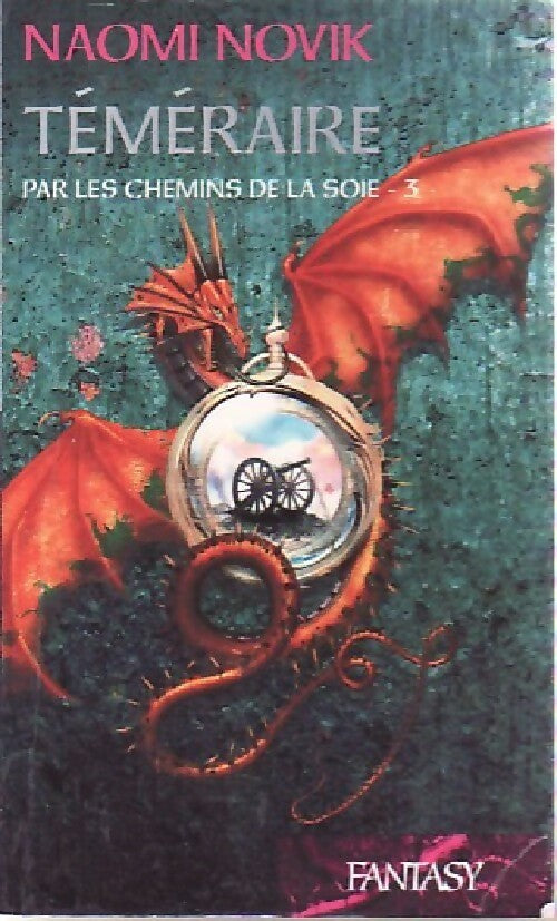 Livrenpoche : Téméraire Tome III : Par les chemins de soie - Naomi Novik - Livre