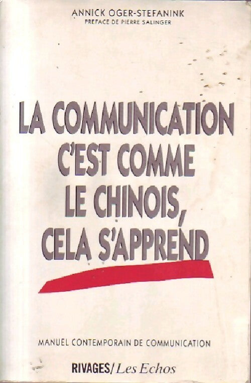 Livrenpoche : La communication c'est comme le chinois, cela s'apprend - Annick Oger-Stefanink - Livre
