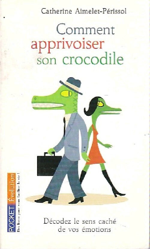 Livrenpoche : Comment apprivoiser son crocodile - Catherine Aimelet-Pérrisol - Livre