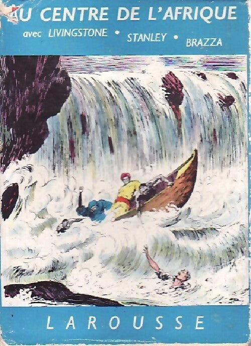 Livrenpoche : Au centre de l'Afrique avec Livingstone, Stanley, Brazza - Aleth Paluel-Marmont - Livre