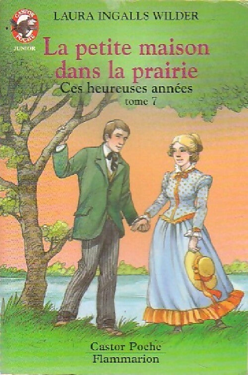Livrenpoche : La petite maison dans la prairie Tome VII : Ces heureuses années - Laura Ingalls Wilder - Livre
