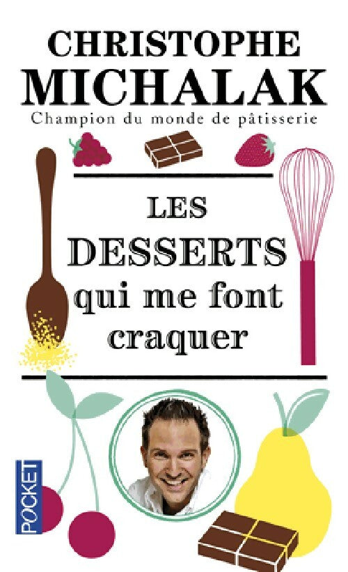 Livrenpoche : Les desserts qui me font craquer - Christophe Michalak - Livre