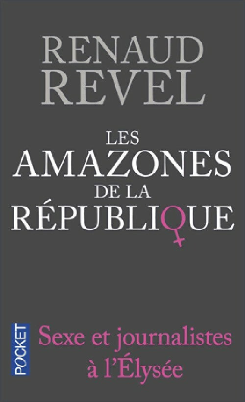 Livrenpoche : Les amazones de la république - Renaud Revel - Livre