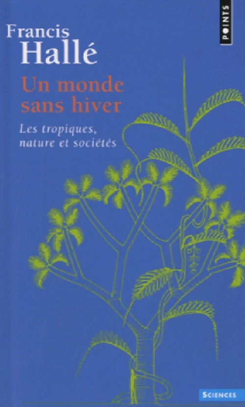 Livrenpoche : Un monde sans hiver - Francis Hallé - Livre