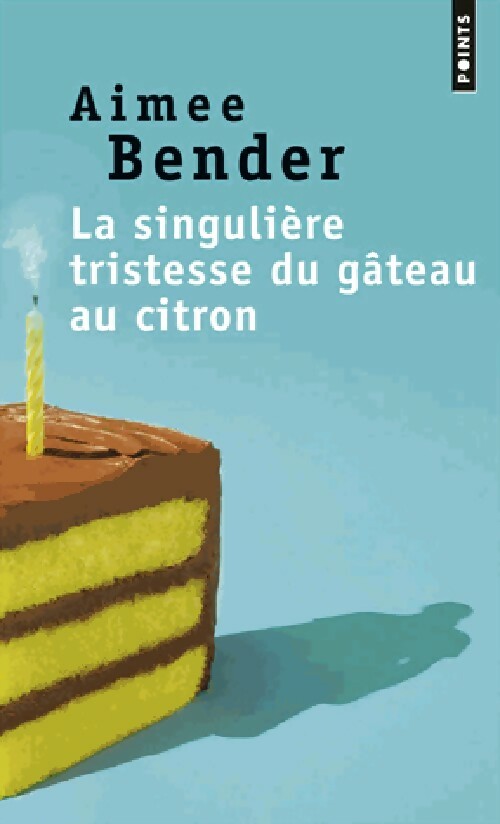 Livrenpoche : La singulière tristesse du gâteau au citron - Aimée Bender - Livre