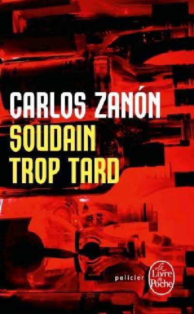 Soudain trop tard - Carlos Zanon - Livre