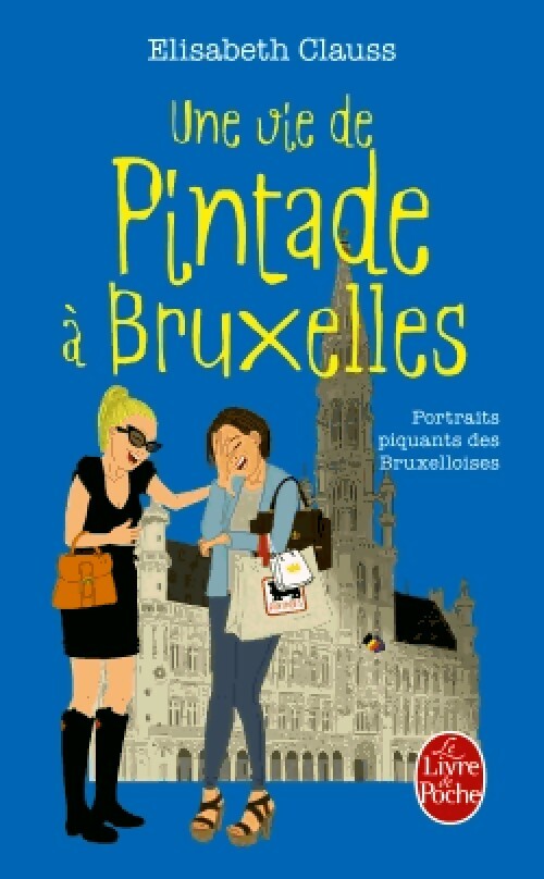 Livrenpoche : Une vie de pintade à Bruxelles - Elisabeth Clauss - Livre