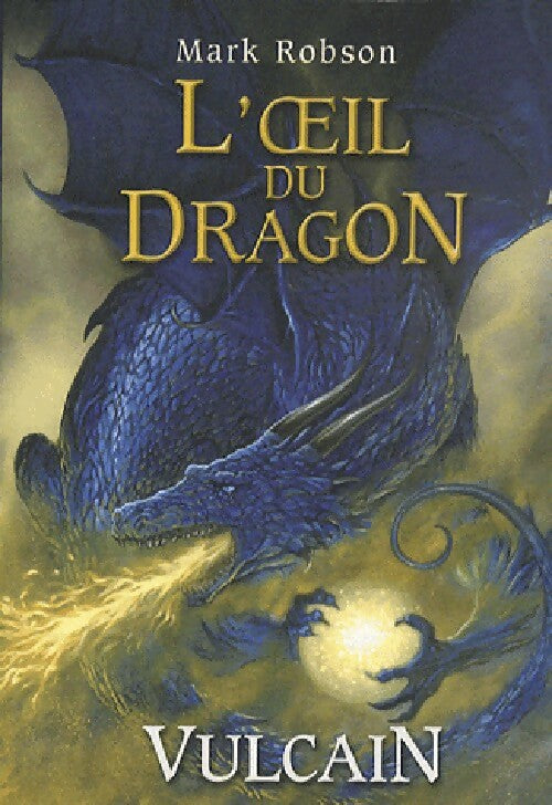 Livrenpoche : L'oeil du dragon Tome I : Vulcain - Mark Robson - Livre