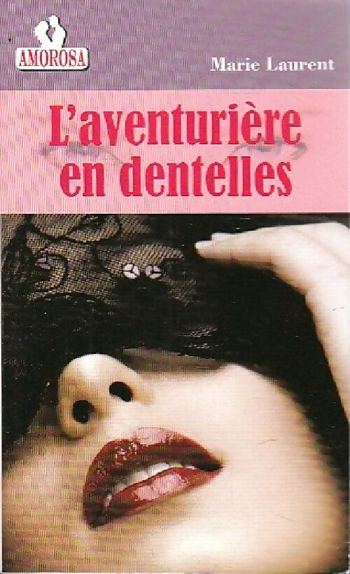 L'aventurière en dentelle - Marie Laurent -  Amorosa - Livre