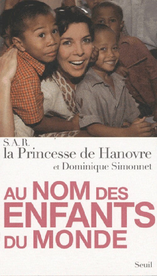 Au nom des enfants du monde - Princesse De Hanovre -  Seuil GF - Livre