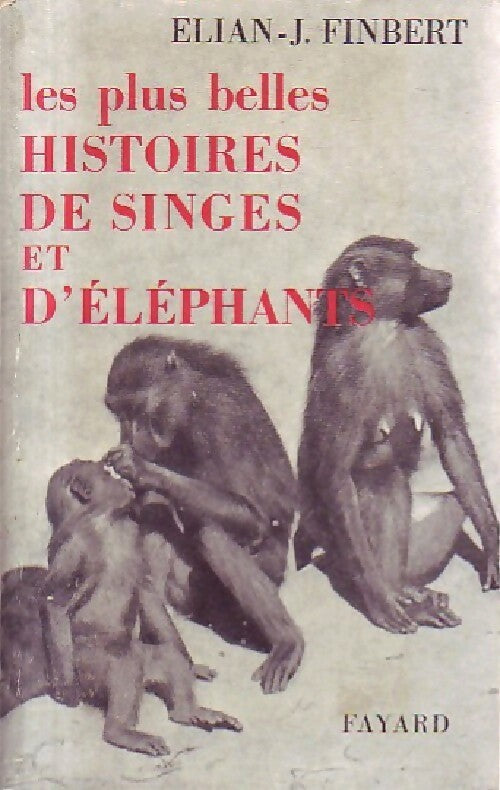 Livrenpoche : Les plus belles histoires de singes et d'éléphants - Elian-J. Finbert - Livre