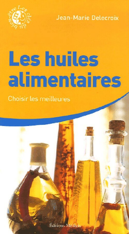 Livrenpoche : Les huiles alimentaires - Jean-Marie Delecroix - Livre