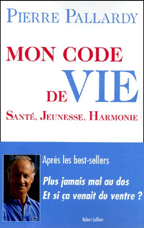 Livrenpoche : Mon code de vie. Santé, jeunesse, harmonie - Pierre Pallardy - Livre