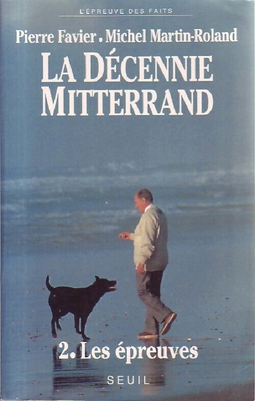 Livrenpoche : La décennie Mitterrand Tome II : Les épreuves - Michel Martin-Roland - Livre