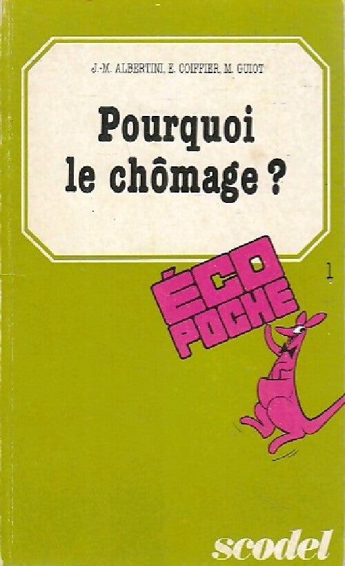 Livrenpoche : Pourquoi le chômage ? - Jean-Marie Albertini, Eliane Coiffier, Michèle Guiot - Livre