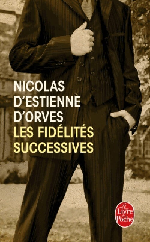 Livrenpoche : Les fidélités successives - Nicolas D'Estienne d'Orves - Livre