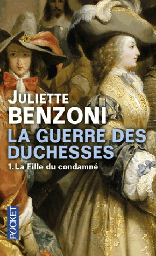 Livrenpoche : La guerre des duchesses Tome I : La fille du condamné - Juliette Benzoni - Livre