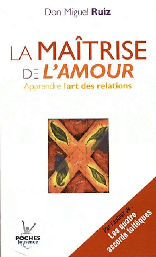 Livrenpoche : La maîtrise de l'amour - Don Miguel Ruiz - Livre