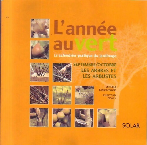 Les arbres et les arbustes - Christian Pessey ; Michèle Lamontagne -  L'année au vert - Livre