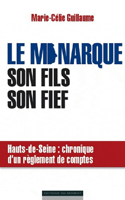 Le monarque, son fils, son fief - Marie-Célie Guillaume -  Moment GF - Livre
