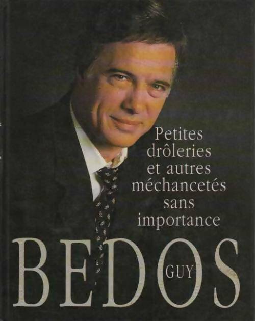 Livrenpoche : Petites drôleries et autres méchancetés sans importance - Guy Bedos - Livre