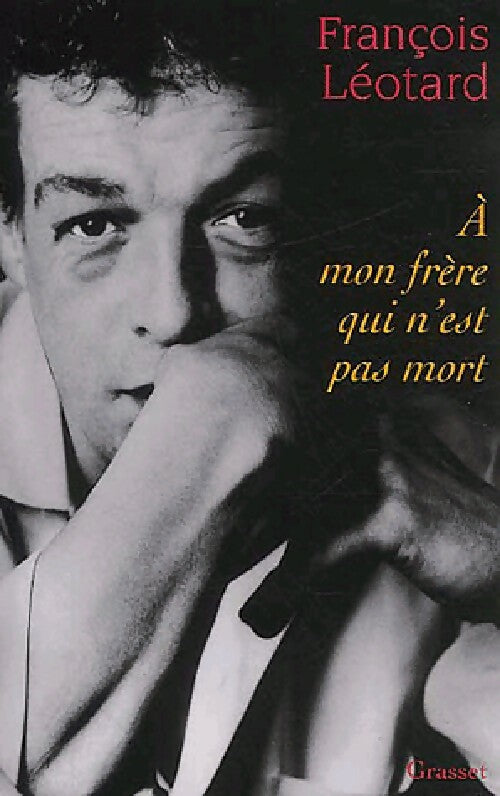Livrenpoche : A mon frère qui n'est pas mort - François Léotard - Livre