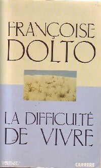 La difficulté de vivre - Françoise Dolto -  Carrère GF - Livre