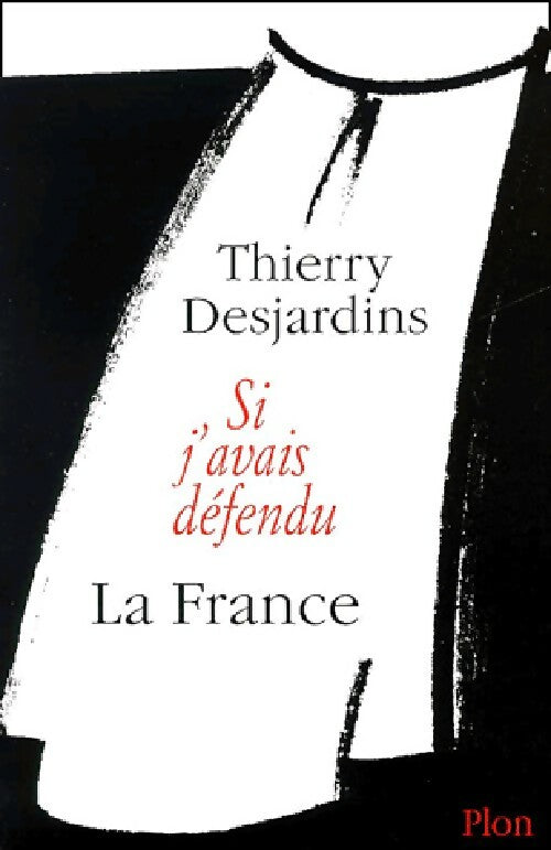 Livrenpoche : Si j'avais défendu la France - Thierry Desjardins - Livre