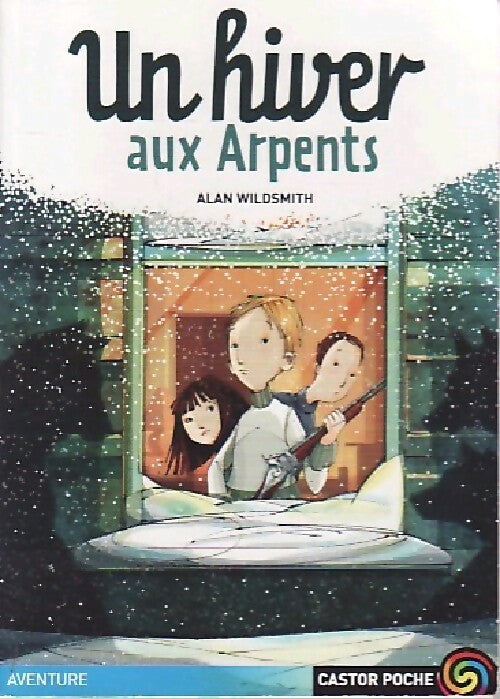 Un hiver aux arpents - Alan Wildsmith - Livre