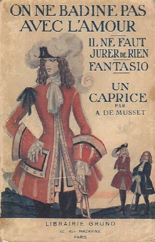 Livrenpoche : On ne badine pas avec l'amour / Il ne faut jurer de rien / Fantasio / Un caprice - Alfred De Musset - Livre