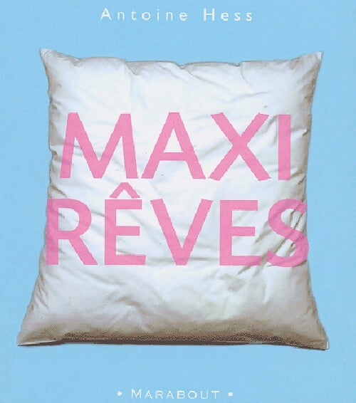 Livrenpoche : Maxi rêves - Antoine Hess - Livre