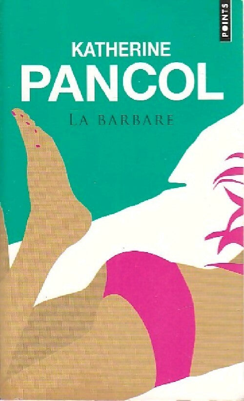 La Barbare - Katherine Pancol - Livre