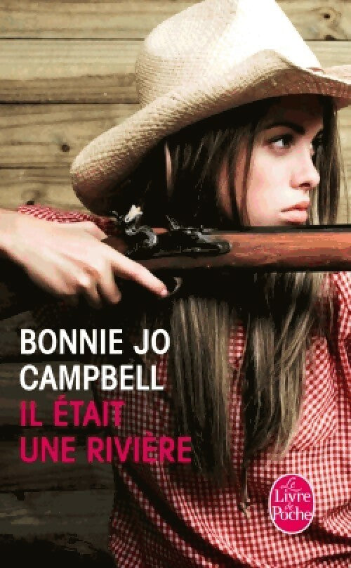 Livrenpoche : Il était une rivière - Bonnie Jo Campbell - Livre