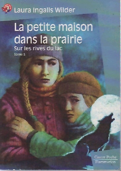 Livrenpoche : La petite maison dans la prairie Tome III : Sur les rives du lac - Laura Ingalls-Wilder - Livre