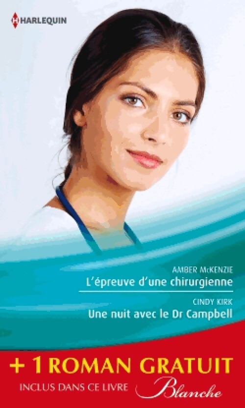 Livrenpoche : Le sacrifice du bonheur / L'épreuve d'une chirugienne / Une nuit avec le Dr Campbell - Joanna Neil, Cindy Kirk, Amber Mckenzie - Livre