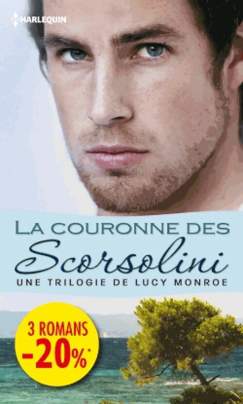 Livrenpoche : La couronne des Scorsolini : Retrouvailles à Isole dei Rei / Liaison secrète au palais / L'héritier des Scorsolini - Lucy Monroe - Livre