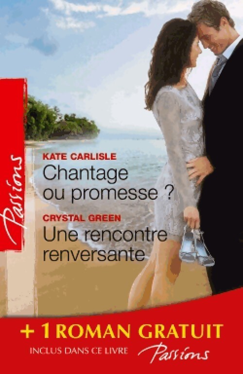 Chantage ou promesse / Une rencontre renversante / Je n'attendais que toi - Crystal Green, Dawn Temple, Kate Carliste - Livre