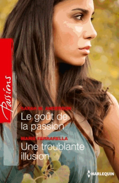 Livrenpoche : Le goût de la passion / Une troublante illusion - Marie Ferrarella, Sarah M. Anderson - Livre