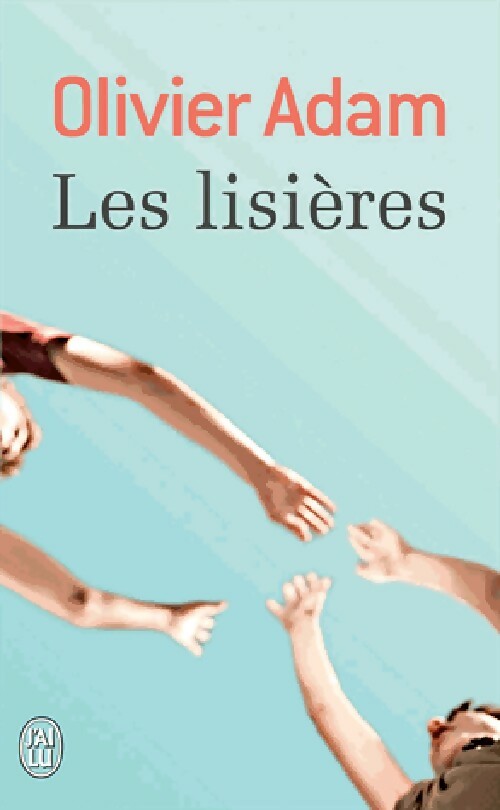 Livrenpoche : Les lisières - Olivier Adam - Livre