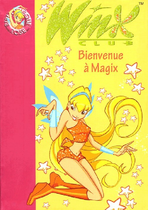 Livrenpoche : Winx club Tome II : Bienvenue à Magix - Sophie Marvaud - Livre