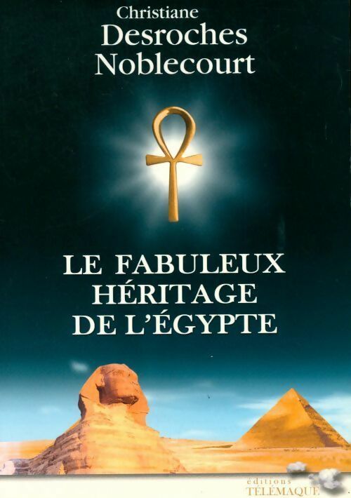 Livrenpoche : Le fabuleux héritage de l'Egypte - Christiane Desroches Noblecourt - Livre