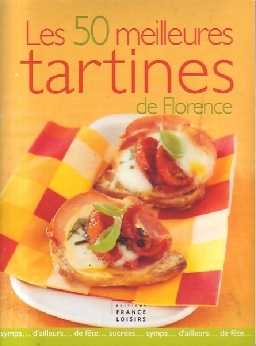 Les 50 meilleures tartines de Florence - Inconnu -  France Loisirs GF - Livre