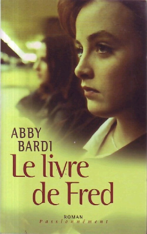 Le livre de Fred - Abby Bardi -  Passionnément - Livre