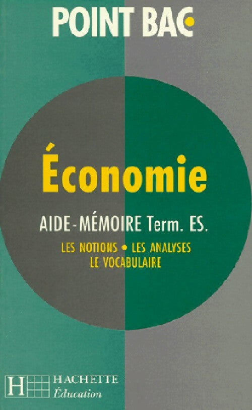 Livrenpoche : Economie : Aide-mémoire Term.Es : Les notions, Les analyses, Le vocabulaire - Collectif - Livre
