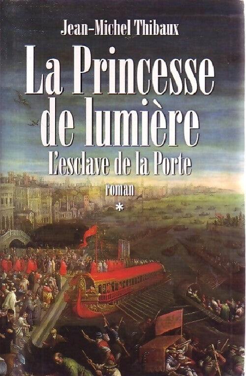 Livrenpoche : La princesse de lumière Tome I : L'esclave de la porte - Jean-Michel Thibaux - Livre