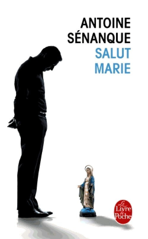 Livrenpoche : Salut Marie - Antoine Sénanque - Livre